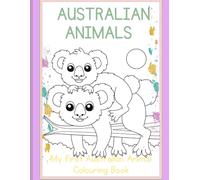 My First Australian Colouring Book: Easy Australian Animals and Nature Colouring Pages for Toddlers, Preschoolers & Kids Ages 3-6