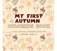 My First Autumn Coloring Book: A Mini Autumn Coloring Book for Toddlers Ages 1-5 | Simple Autumn Illustrations with Names for Early Learning and Travel Fun (My First Learning Coloring Books series)