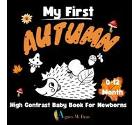 My First Autumn High Contrast Baby Book For Newborns: Cute Black & White Illustration For Kids 0-12 Month To Develop Your Babies Eyesight (Black And White High Contrast Baby Book)