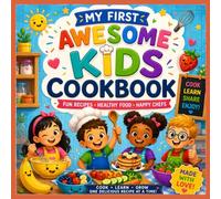 My First Awesome Kids Cookbook: Perfect beginner cookbook designed just for kids| Great for families, classrooms, and gifts