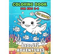 My First Axolotl Coloring Book for Kids Ages 2-4: Cute and Easy Axolotl Coloring Pages for Toddlers - Big Bold Outlines, Simple Fun Scenes, and Adorable Ocean Friends to Color