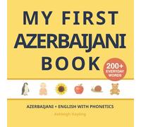 My First Azerbaijani (Azeri) Book: Bilingual Azerbaijani-English first words book for children with phonetics