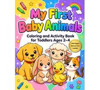 My First Baby Animals: Coloring and Activity Book for Toddlers Ages 2-4 (My First Activity Books for Toddlers)