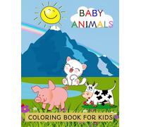 My First Baby Animals Coloring Book: Cute and Easy Animal Designs for Toddlers Ages 1-4 | Big Pictures for Little Hands