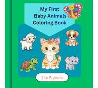 My First Baby Animals Coloring Book for Toddlers: 85 Simple and Cute Baby Animal Illustrations with Bold Lines for Ages 1 to 5
