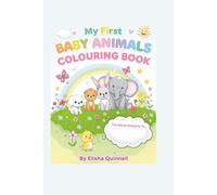 My First Baby Animals Colouring Book: Adorable Colouring Pages of Baby Animals for Kids Ages 4-8 (My First Colouring Books)
