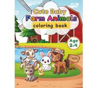 My First Baby Farm Animals Coloring Book: Cute & Easy Toddler Coloring Book with Big, Bold Lines for Kids Ages 2-4 (50+ Simple Little Barnyard Designs)