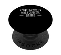 My First Babysitter Was A Cigarette Lighter PopSockets Adhesive PopGrip