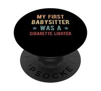 My First Babysitter Was A Cigarette Lighter PopSockets Adhesive PopGrip