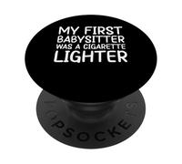 My First Babysitter Was A Cigarette Lighter PopSockets Adhesive PopGrip