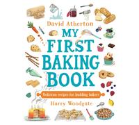 My First Baking Book: Delicious Recipes for Budding Bakers : The ultimate baking book for kids 6+ - Classic, cosy and comforting recipes - Learn to bake and make special memories together