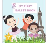 My First Ballet Book: A Great Start For All Little Ballet Dancers