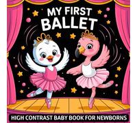 My first Ballet High Contrast Baby Book for Newborns 0-12 Months: Simple Black and White Dance Themed Pictures to Develop Infant Eyesight | Visual Sensory Development Gift for Kids