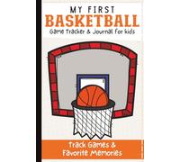 My First Basketball Journal for Kids Ages 5-10: Game Tracker & Memory Book to Track Scores, Stats, and Favorite Moments | Fun Basketball Logbook for Boys and Girls