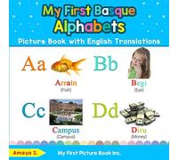 My First Basque Alphabets Picture Book with English Translations: Bilingual Early Learning & Easy Teaching Basque Books for Kids: 1 (Teach & Learn Basic Basque words for Children)
