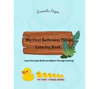 My First Bathroom Things Coloring Book: Learn Everyday Bathroom Objects Through Coloring! (My First Things Series)