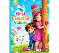 My First Beautiful Values: 36 Beautiful Illustrated Values to Teach Kindness, Respect, Sharing, and Good Habits for Children Ages 3-5 (Beautiful Bedtime Stories)