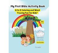 My First Bible Activity Book: A to Z Coloring And Word Tracing Fun For Kids.: Inspirational Coloring Pages with Bible stories and Word Tracing for ... Devotions, Homeschooling, and Sunday School.