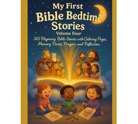 MY FIRST BIBLE BEDTIME STORIES: VOLUME 4: 365 Rhyming Bible Stories with Coloring Pages, Memory Verse Prayers, and Reflections (MY FIRST BIBLE BEDTIME STORIES: VOLUME 1)