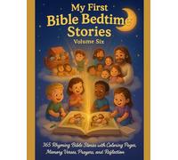 MY FIRST BIBLE BEDTIME STORIES: VOLUME 6: 365 Rhyming Bible Stories with Coloring Pages, Memory Verse Prayers, and Reflections (MY FIRST BIBLE BEDTIME STORIES: Volume 1)
