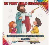 My First Bible Characters: Easy and Inspiring Pages of Scripture Heroes for Young Kids