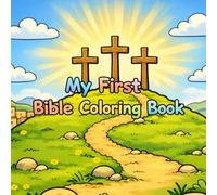 My First Bible Coloring Book: A Sweet Christian Coloring Book for Kids Ages 4-8 with Simple Bible Scenes and Faith Based Fun