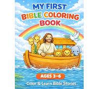 My First Bible Coloring Book for Kids Ages 3-6: Christian Coloring Book for Toddlers, Bible Stories, Noah’s Ark, Fun & Easy Activity Book