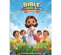 My First Bible Coloring Book for Kids Ages 3-8: Fun and Easy Christian Coloring Book That Teaches Kids About Faith, Kindness and God’s Love