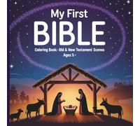My First Bible: Coloring Book: Old & New Testament Scenes, Ages 5+