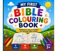 My First Bible Colouring Book.: Favourite Bible Stories to Colour and Learn.