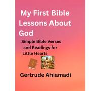 My First Bible Lessons About God: Simple Bible Verses and Readings for Little Hearts