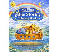 My First Bible Stories Coloring Book: From Creation to Jesus - Simple Bible Stories, Gentle Lessons, and Easy Coloring Pages for Young Children (Ages 3-7)