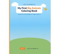 My First Big Animals Coloring Book: Simple & Fun Coloring Pages for Toddlers Ages 2-4 | Big Easy Designs for Little Hands