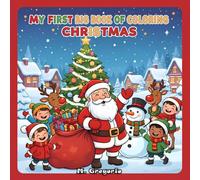 My First Big Book of Coloring Christmas For Kids: A joyful journey with Santa Claus, elves, and snowflakes! 50 fun and easy coloring pages to discover ... while learning through creativity and play.