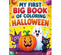 MY FIRST BIG BOOK OF COLORING HALLOWEEN: Big, Easy Halloween Pictures for Little Hands | 50+ Simple, Bold-Line Coloring Pages with Pumpkins, Ghosts, Witches & More.