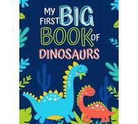 MY FIRST BIG BOOK OF DINOSAURS: My First Big Dinosaur Coloring Book for Kids Ages 1-4 - Adorable Children's Book with 45 Simple Dino Pictures to Learn and Color