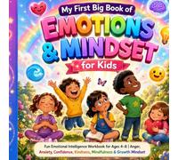 My First Big Book of EMOTIONS & MINDSET for Kids: Fun Social Emotional Learning Workbook for Ages 4-8 | Anger, Kindness, Confidence, Kindness, Mindfulness & Growth Mindset Activities: Learn Skills