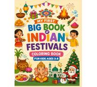 My First Big Book of Indian Festivals: Coloring Book for Kids Ages 3-8 | Easy and Fun Coloring Pages Featuring Diwali, Holi, Pongal, Onam, Eid, Christmas, Raksha Bandhan and More