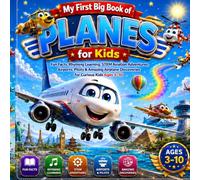 My First Big Book of PLANES for Kids | Fun Facts, Rhyming Learning, STEM Aviation Adventures & Amazing Airplane Discoveries for Curious Kids Ages 3-10: Planes, Airports, Pilots, Amazing Sky Adventures