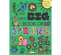 My First Big Book Of Spring Coloring Book For Toddlers: First Coloring Book For Kids