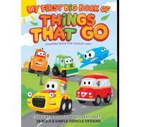 My First Big Book of Things That Go: Easy and Bold Vehicle Coloring Book for Toddlers Ages 1-3: 28 Large Designs of Cars, Trucks, and Planes for Early Learning.