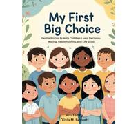 My First Big Choice: Gentle Stories to Help Children Learn Decision-Making, Responsibility, and Life Skills