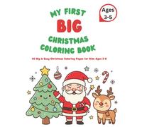 My First Big Christmas Coloring Book: 40 Big & Easy Christmas Coloring Pages for Kids Ages 3-5
