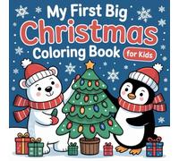 My First Big Christmas Coloring Book for Kids: 50 Single-Sided Festive Scenes Snowmen, Trees, Candy Canes & Cozy Homes (Ages 3-8) (My First Big Christmas Coloring Series)