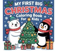 My First Big Christmas Coloring Book for Kids: 50 Single-Sided Holiday Pages with Cute Penguins, Polar Bears & Presents (Ages 3-8) (My First Big Christmas Coloring Series)