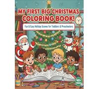 My First Big Christmas Coloring Book!: Fun & Easy Holiday Scenes For Toddlers & Preschoolers