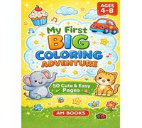 My First Big Coloring Adventure: 50 Cute and Easy Coloring Pages for Kids Ages 4-8
