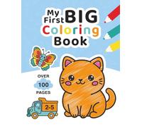 My First Big Coloring Book: 100 Fun & Easy Coloring Pages for Kids Ages 2-5, Bold Lines for Toddlers, Preschool and Kindergarten Learning, Features Animals, Cars, Food and More