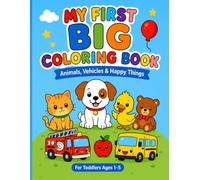 My First Big Coloring Book: 110 Simple and Fun Coloring Pages for Toddlers and Preschool Kids
