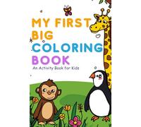 My First Big Coloring Book: Animals, Planes, and Boats.: An Animal Coloring and Activity Book for Kids Ages 4-8: 120 Big and Easy Designs with Word Recognition and Color Test Pages for Boys and Girls.